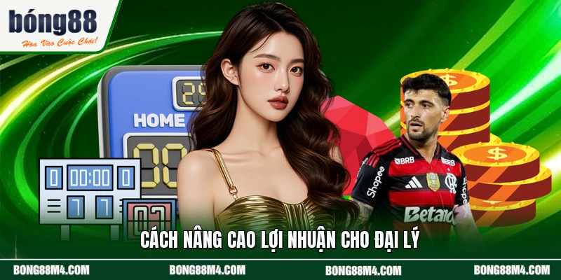 Cách nâng cao lợi nhuận cho đại lý