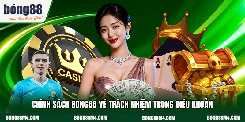 Chính sách BONG88 về trách nhiệm trong điều khoản
