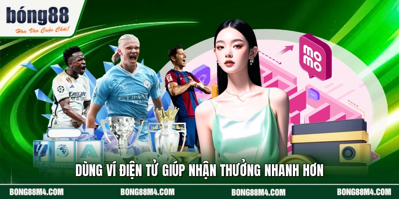 Dùng ví điện tử giúp nhận thưởng nhanh hơn
