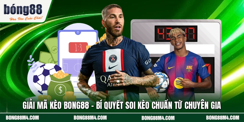 Giải Mã Kèo Bong88 - Bí Quyết Soi Kèo Chuẩn Từ Chuyên Gia