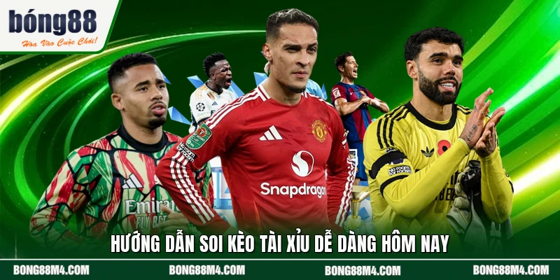 Hướng dẫn soi kèo Tài Xỉu dễ dàng hôm nay