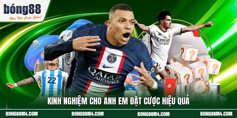 Kinh nghiệm cho anh em đặt cược hiệu quả
