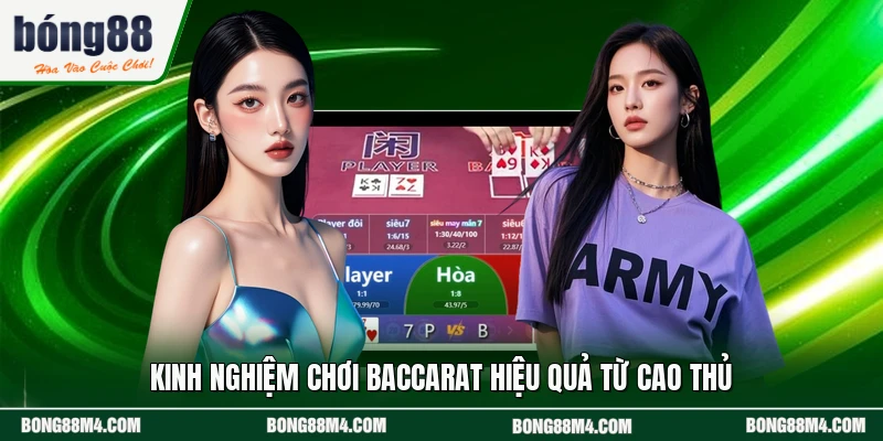 Kinh nghiệm chơi Baccarat hiệu quả từ cao thủ