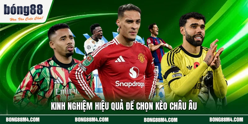 Kinh nghiệm hiệu quả để chọn kèo châu Âu