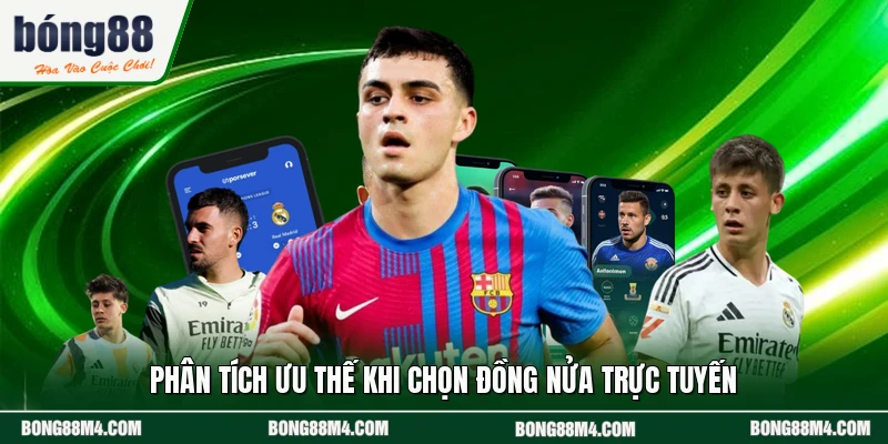 Phân tích ưu thế khi chọn đồng nửa trực tuyến