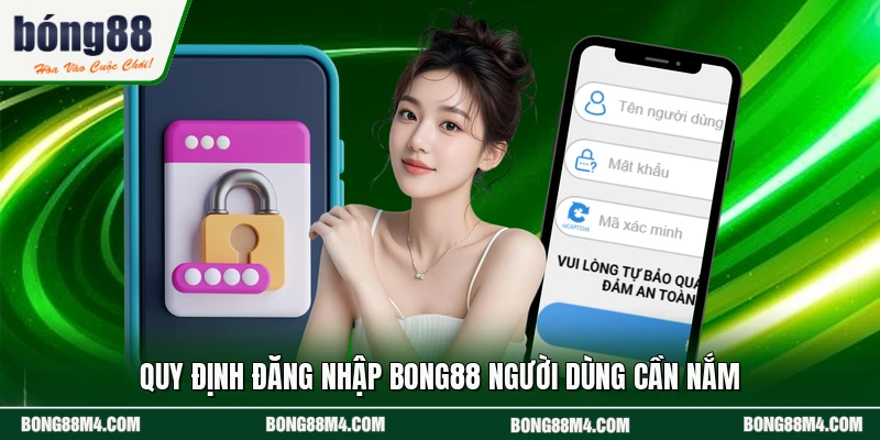 Quy định đăng nhập BONG88 người dùng cần nắm