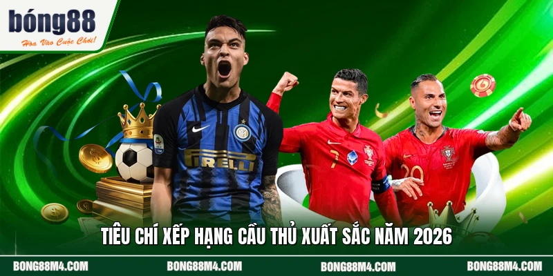 Tiêu chí xếp hạng cầu thủ xuất sắc năm 2026