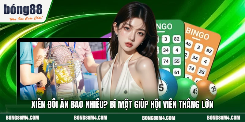 Xiên Đôi Ăn Bao Nhiêu? Bí Mật Giúp Hội Viên Thắng Lớn